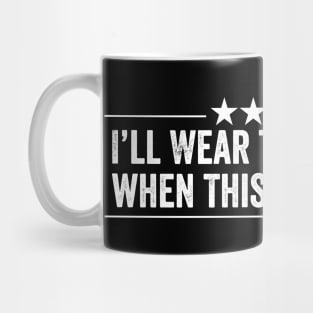 I’ll Wear the Costume When This War Is Over - Funny Ukraine Quote Mug